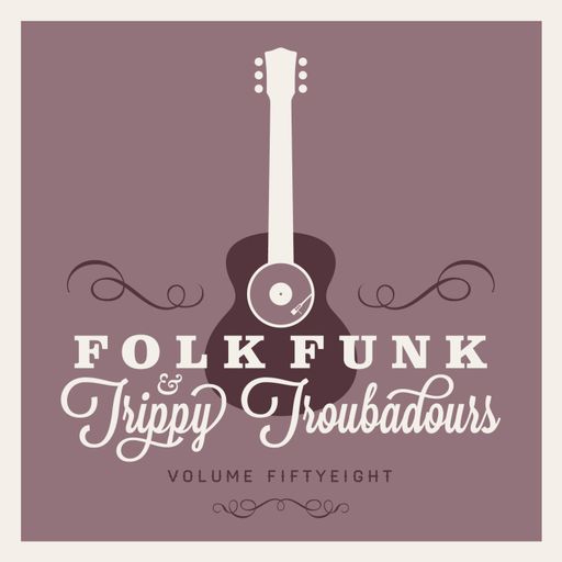 FOLK FUNK & TRIPPY TROUBADOURS VOLUME 58