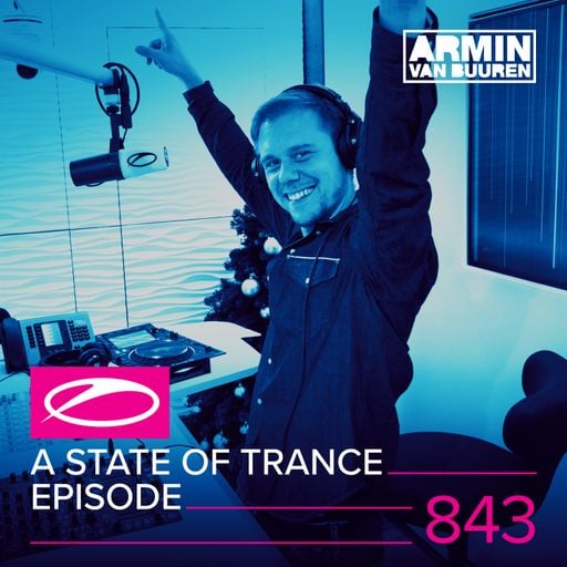 A State Of Trance Episode 843 – Armin van Buuren