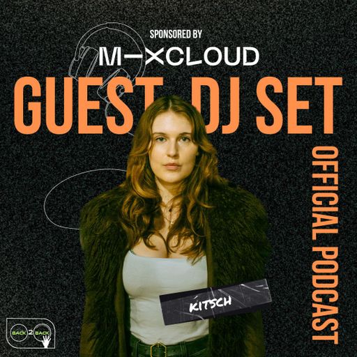 Back2Back Battle Podcast - [Official DJ Set] with host KITSCH