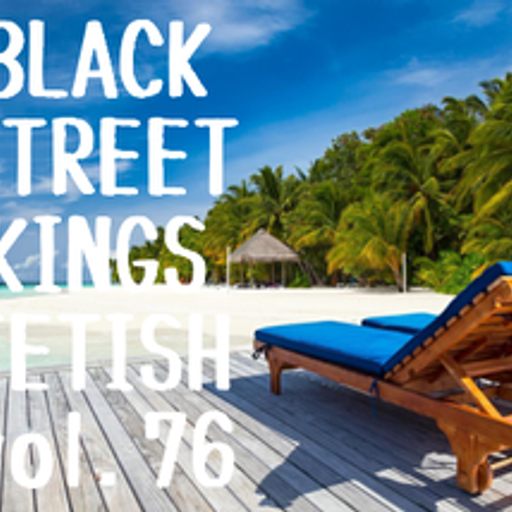 BLACK STREET KINGS FETISH vol.76