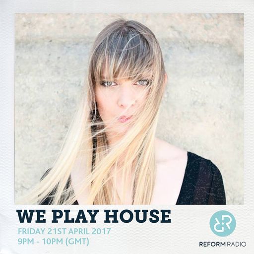 We Play House 21st April 2017