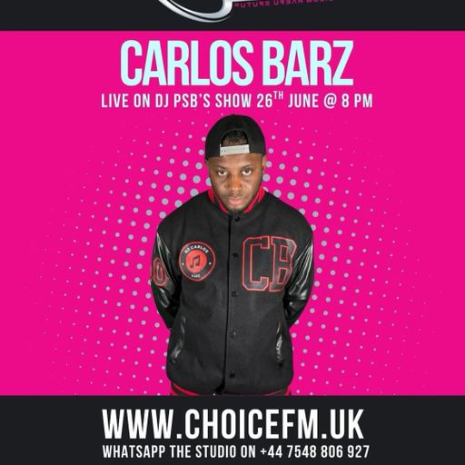 ChoiceFMUK - DJ PSB with Special Guest Carlos Barz 26/06/2025