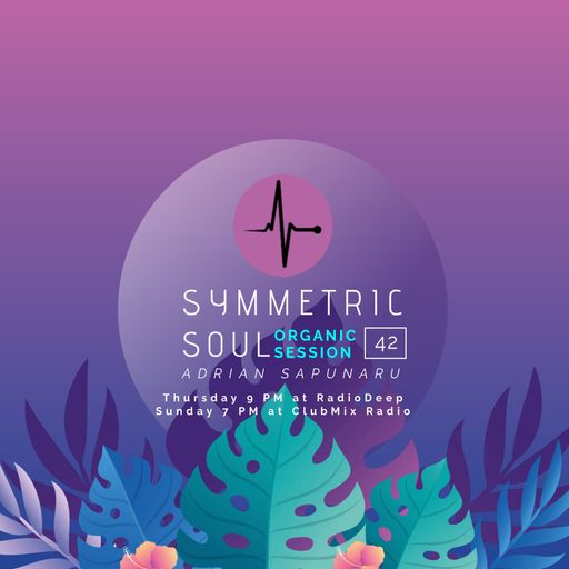 SYMMETRIC SOUL ORGANIC SESSION 42 - ADRIAN SAPUNARU (18.02.2024)