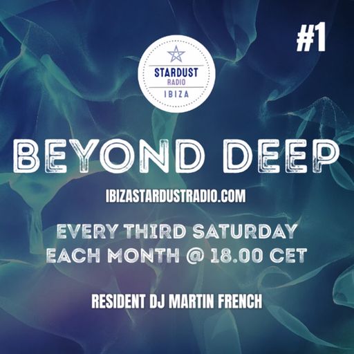 Martin French	Beyond Deep (Ibiza Stardust Radio Broadcast #1)