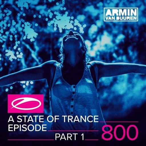 A State Of Trance Episode 800 - Part 1 – Armin van Buuren