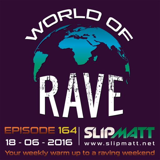 Slipmatt - World Of Rave #164
