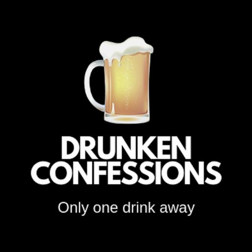 Drunken Confessions - Episode 68