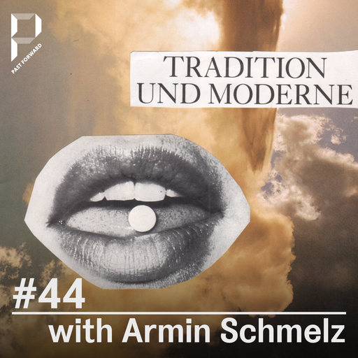 Past Forward #44 w/ Armin Schmelz 27.06.2020