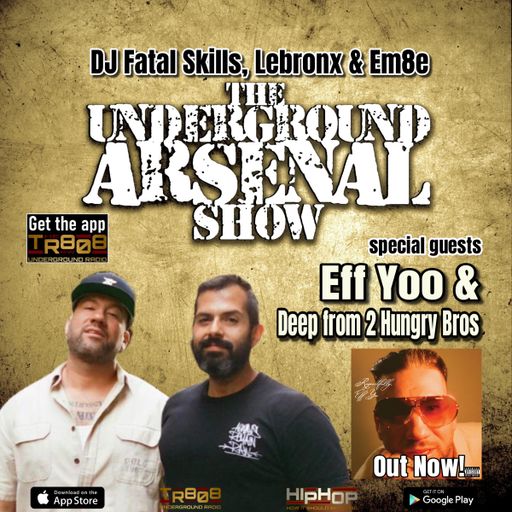 The Underground Arsenal Show 9-24-23 with Special Guests Eff Yoo & Deep of 2 Hungry Bros