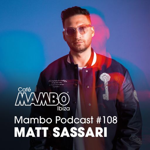 Cafe Mambo Ibiza – Mambo Radio #108 (ft. Matt Sassari Guest Mix)