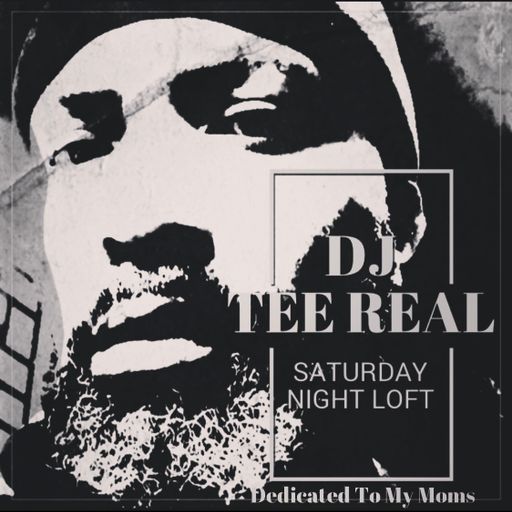 DJ TEE REAL - Saturday Night Loft