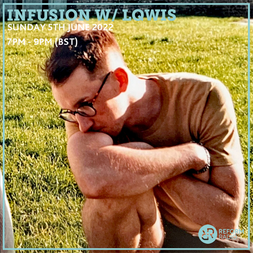Infusion w/ Lqwis 5th June 2022