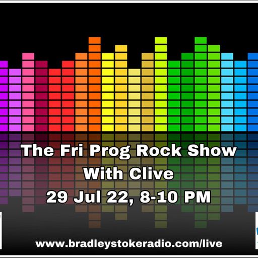 The Fri Prog Rock Show With Clive -29th July 2022