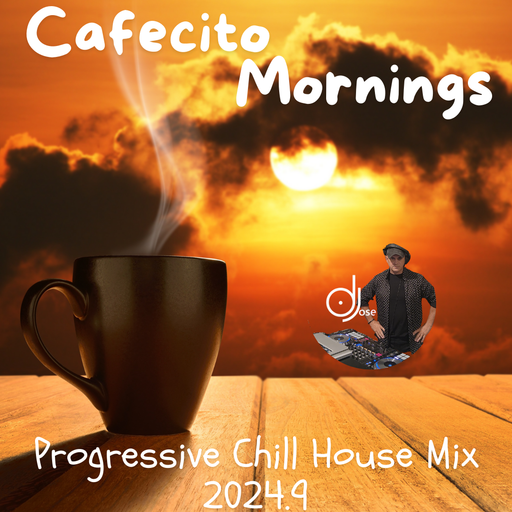 Cafecito Mornings Progressive Chill House Mix 2024.9