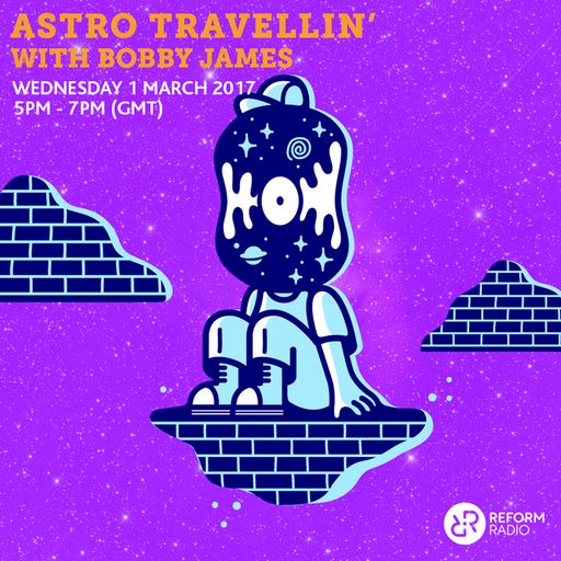 Astro Travellin' w/ Bobby James 1st March 2017