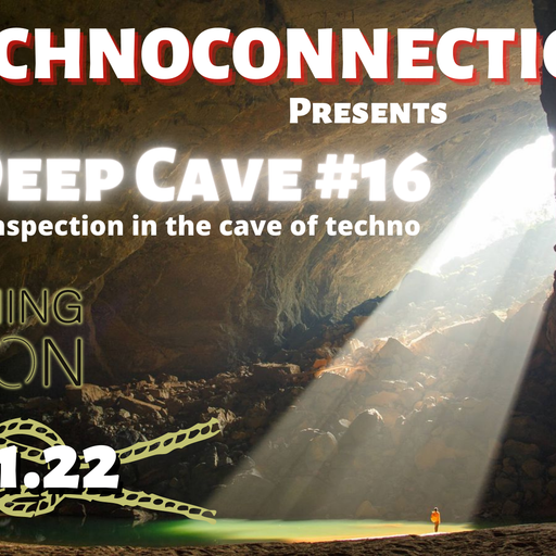 The Deep Cave #16 @TechnoConnection