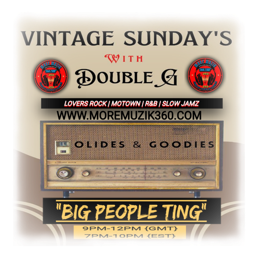 MORE MUZIK 360 {SOOTHING SUNDAZE "VINTAGE STYLE"} WITH {DJ "DOUBLE G"}...22/12/2024