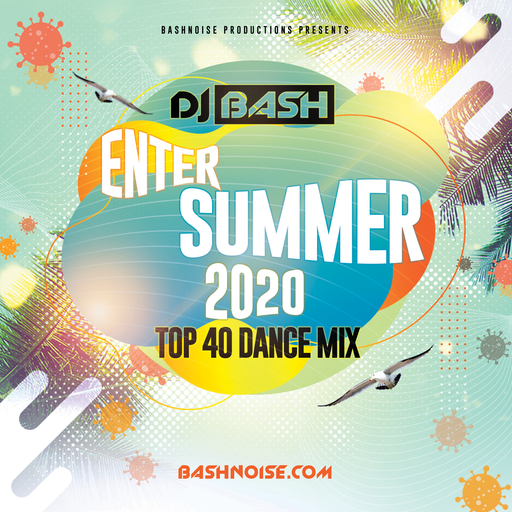 Enter Summer 2020 Top 40 Dance Mix