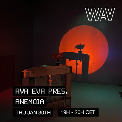 Ava Eva presents Anemoia at WAV | 30-01-25