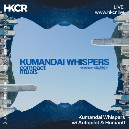 Kumandai Whispers w/ Autopilot & Human0 - 22/07/2024
