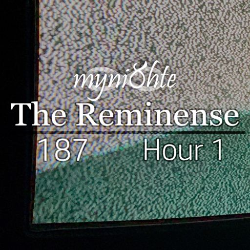 The Reminense 187 - Hour 1