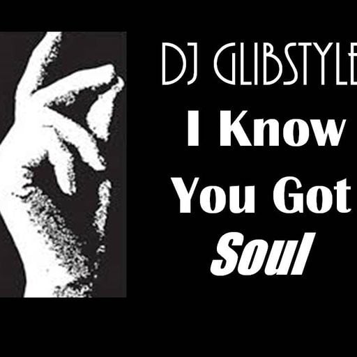 DJ GlibStylez- I Know You Got Soul R&B Mix