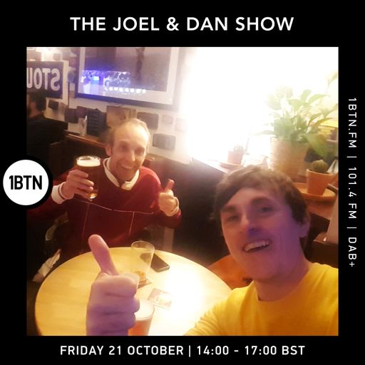 The Joel & Dan Show - 21.10.2022