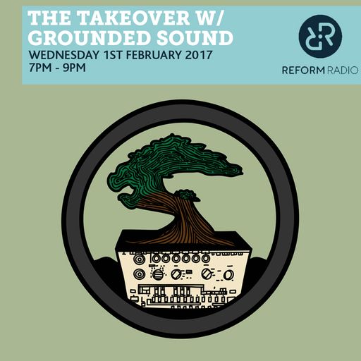 The Takeover w/ Grounded Sound 1st February 2017