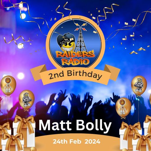 Matt Bolly's Birthday show 24th Feb for Raiders Radio 2nd Birthday