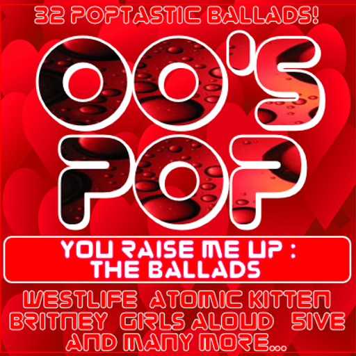 00'S POP : YOU RAISE ME UP - THE BALLADS