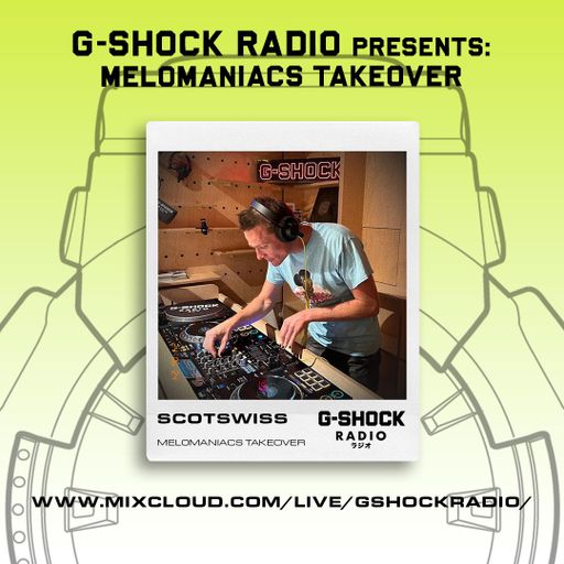 G-SHOCK Radio - Mel0maniacs - ScotSwiss - 22/06