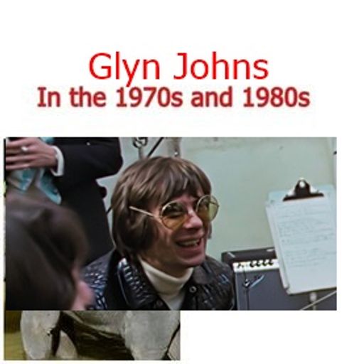 Glyn Johns is quite simply, legendary.