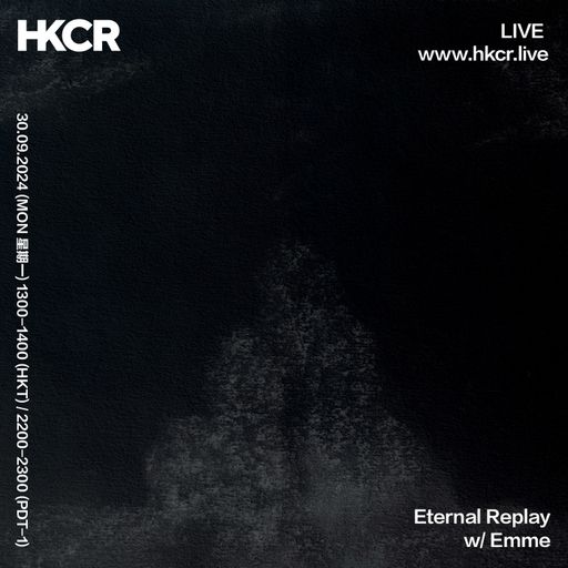 Eternal Replay w/ Emme - 30/09/2024