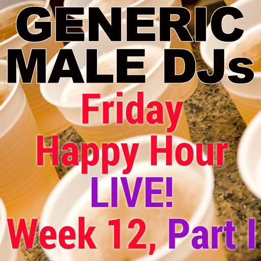GMDJs Friday Happy Hour Live Episode 12, Part 1