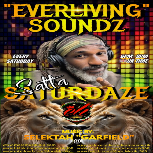 MORE MUZIK 360 {"SATTA SATURDAZE"} WITH "EVERLIVING SOUNDZ"...SELEKTAH "GARFIELD"... 26/07/25