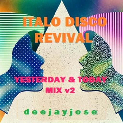 Italo Disco Revival Yesterday & Today Mix v2 by deejayjose