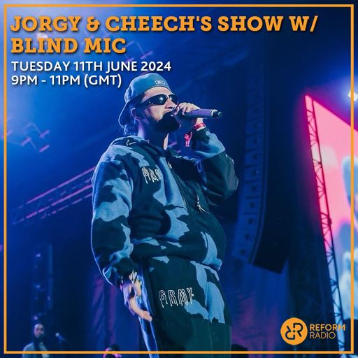 Jorgy & Cheech's Show w/ Blind Mic 11th June 2024
