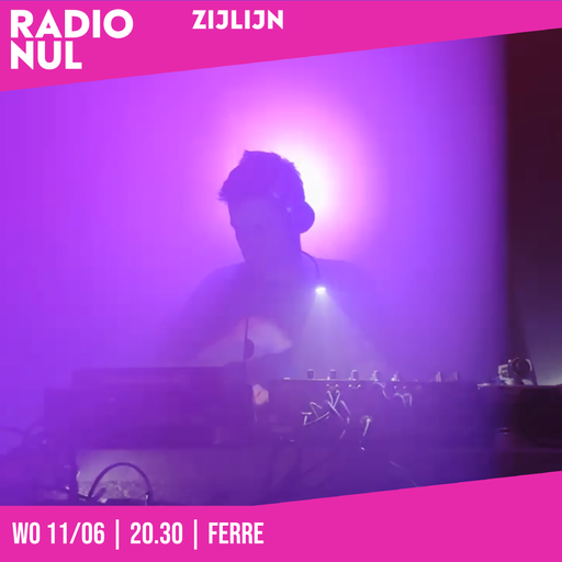 Ferre - ZIJLIJN Episode 53 / 11-06-2025