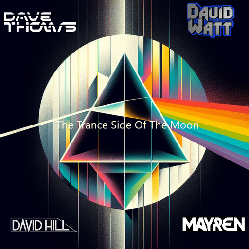 The Trance Side Of The Moon - Mixed By Dave Thomas, David Watt, David Hill & MAYREN