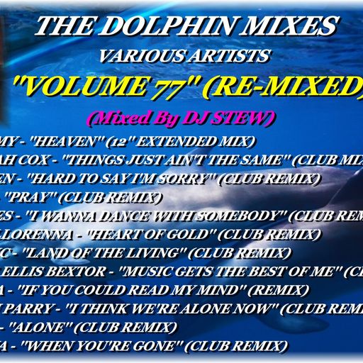 THE DOLPHIN MIXES - VARIOUS ARTISTS - ''VOLUME 77'' (RE-MIXED)
