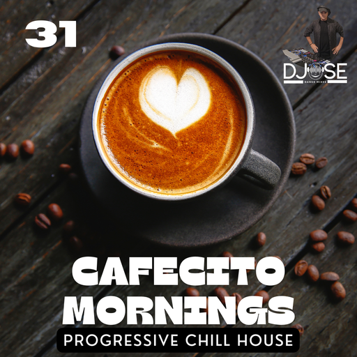 Cafecito Mornings Progressive Chill House Mix 31
