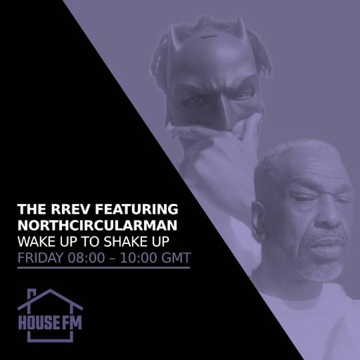 The Rev ft Northcircularman - wake up to shake up with the Rrev 07 JUL 2023