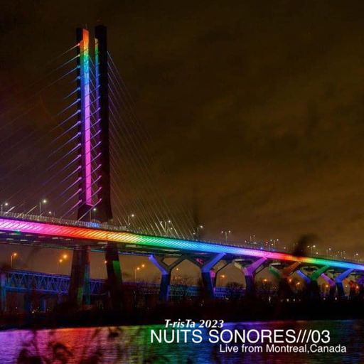 T-risTa's NUITS SONORES///03 2023 @ Live from Montreal, Canada