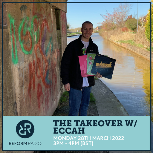 The Takeover w/ Eccah 28th March 2022
