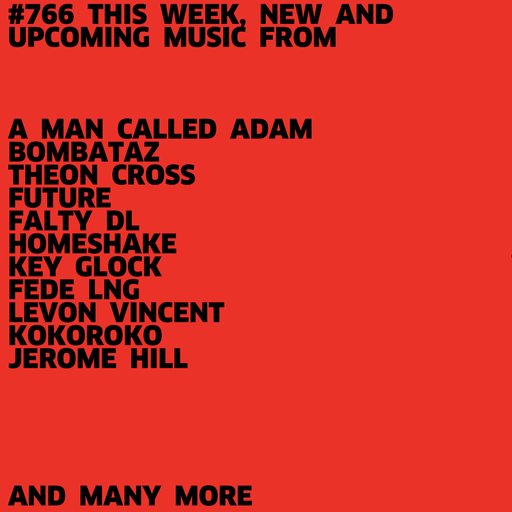 #766 New Comethazine | Future | Kokoroko | Falty DL | James Blake | Bombataz | Danilo | Sun Runners