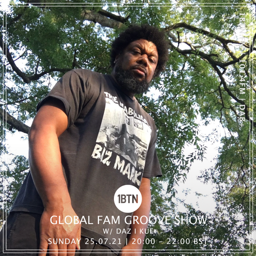 Global Fam Groove Show with Daz I Kue - 25.07.2021