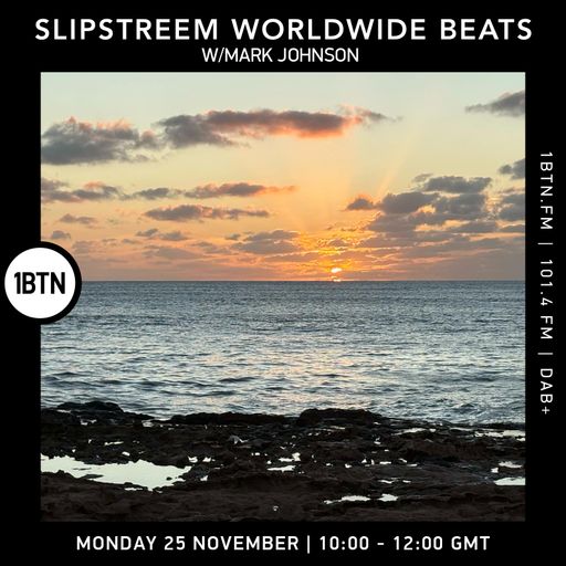 Slipstreem Worldwide Beats w/ Mark Johnson - 25.11.24