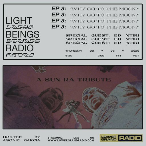 LIGHT BEINGS RADIO EPISODE 3 - A SUN RA TRIBUTE
