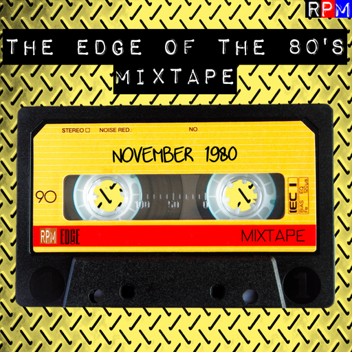 THE EDGE OF THE 80'S MIXTAPE : NOVEMBER 1980 *SELECT EARLY ACCESS*