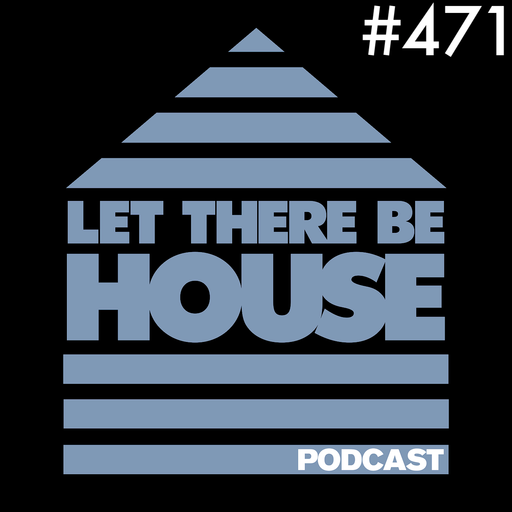 Let There Be House Podcast With Queen B #471